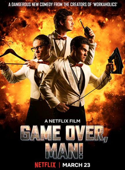 دانلود فیلم Game Over, Man! 2018 با زیرنویس چسبیده